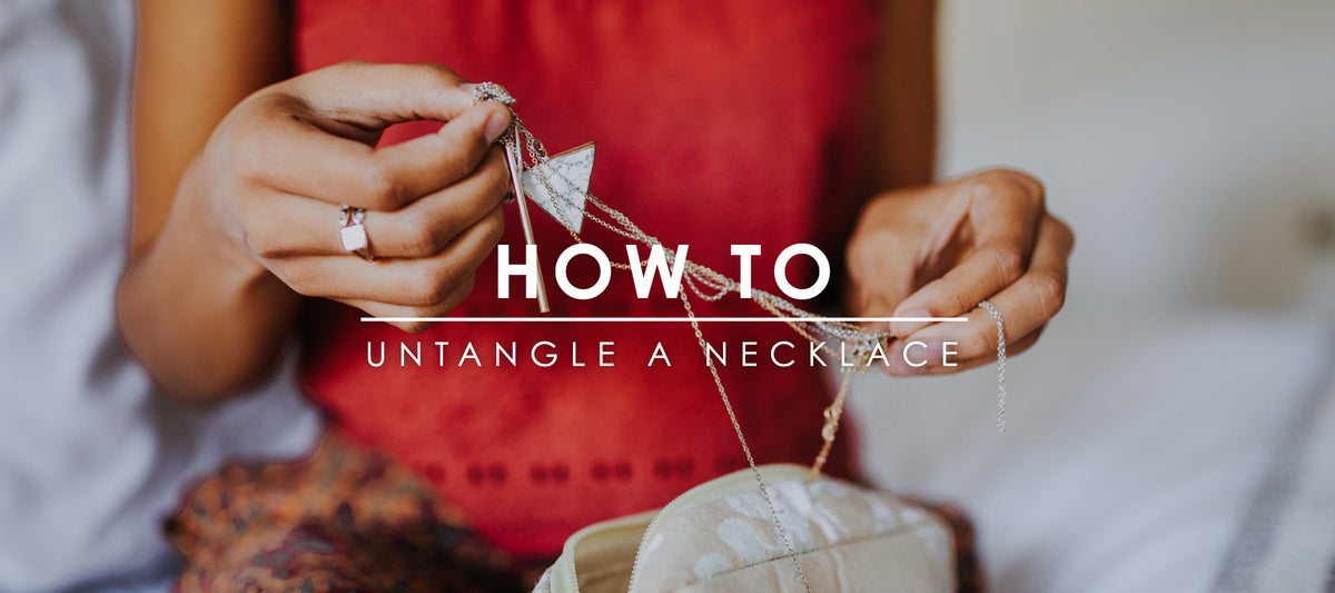 4 Stress-Free Ways to Untangle a Necklace | Roam Often