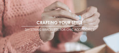 DIY String Bracelets for Chic Accessories