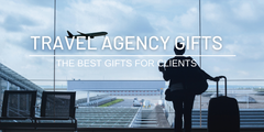 The Best Gifts for Travel Agency Clients