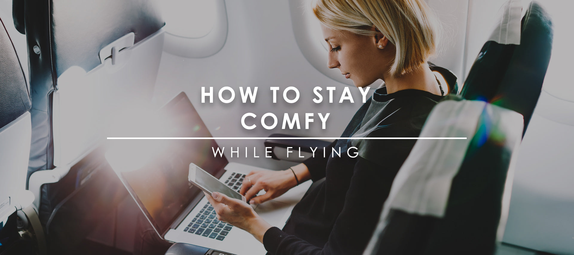 How To Stay Comfortable While Flying - Roam Often Blog Post